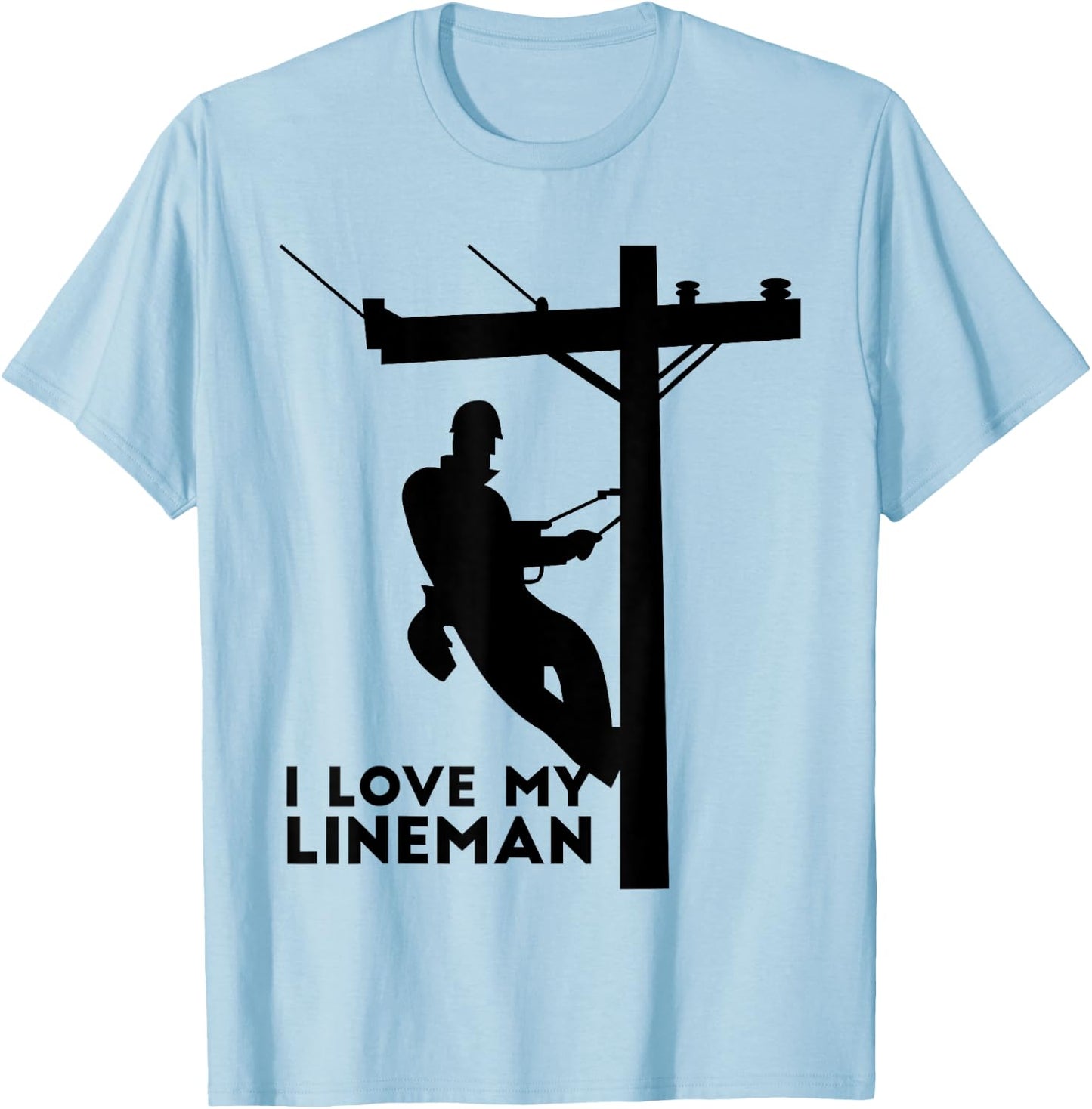 I Love My Lineman | Electric Cable Lineman Gift T-Shirt - T-Shirt | Light Blue