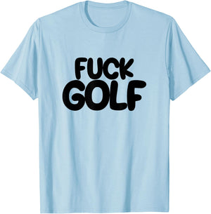 Fuck Golf Sucks Anti-Golf I Hate Golf T-Shirt - T-Shirt | Light Blue