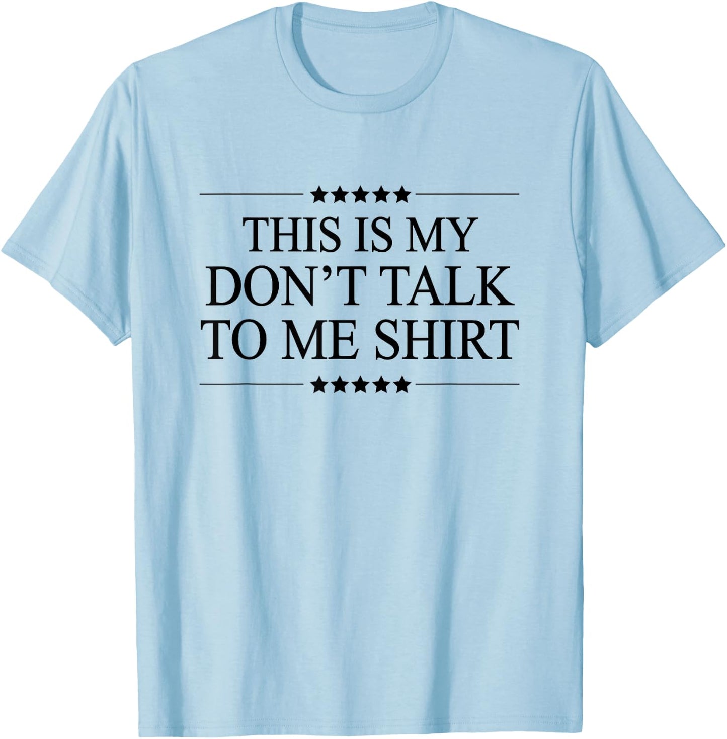 This Is My - DON'T TALK TO ME - Shirt | Cute Funny - Graphic T-Shirt - T-Shirt | Light Blue