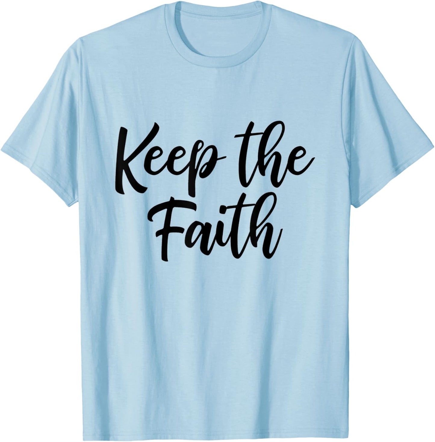 Keep faith excellent T-Shirt - T-Shirt | Light Blue