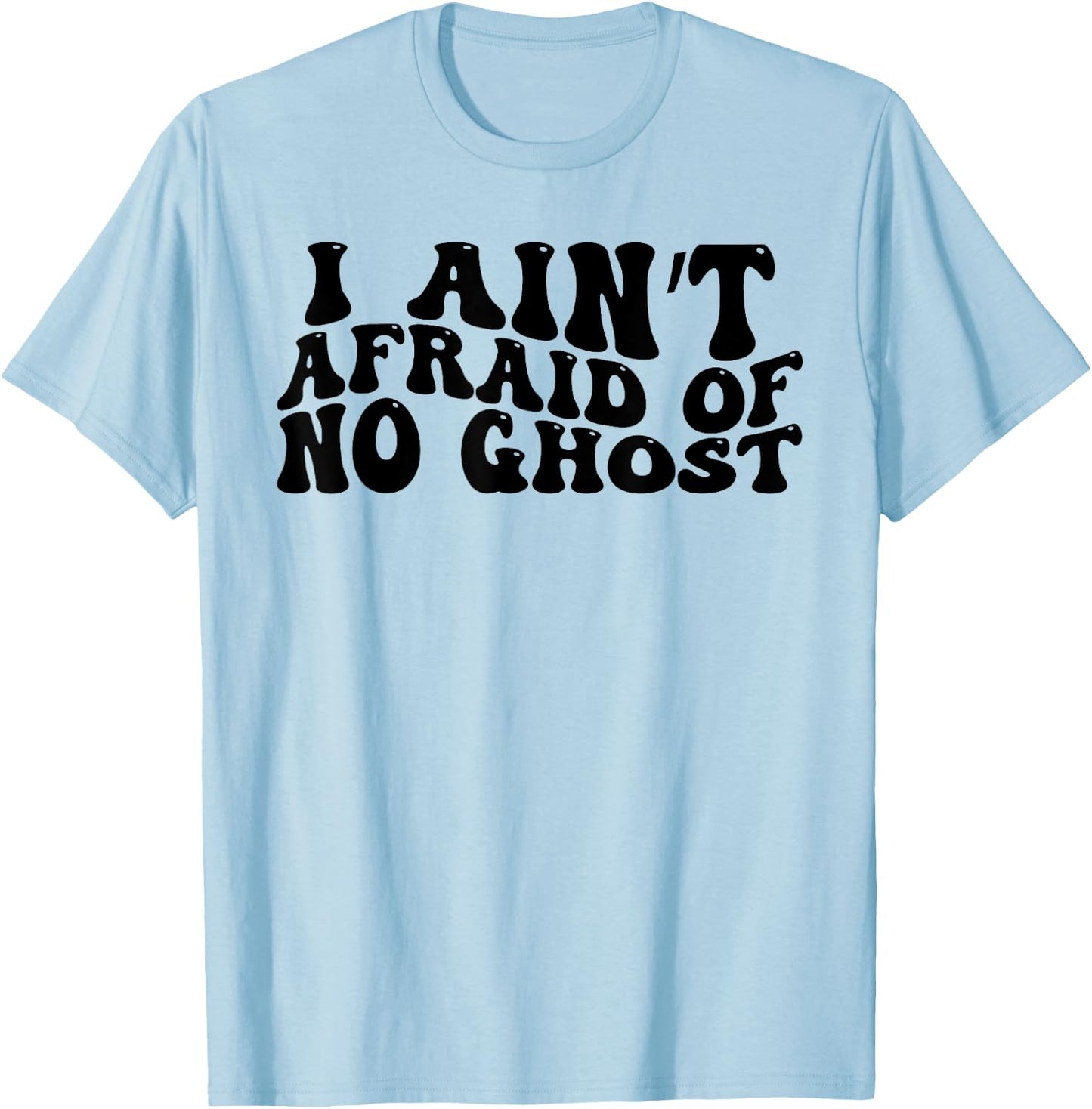 Halloween I Ain't Afraid Of No Ghost T-Shirt - T-Shirt | Light Blue
