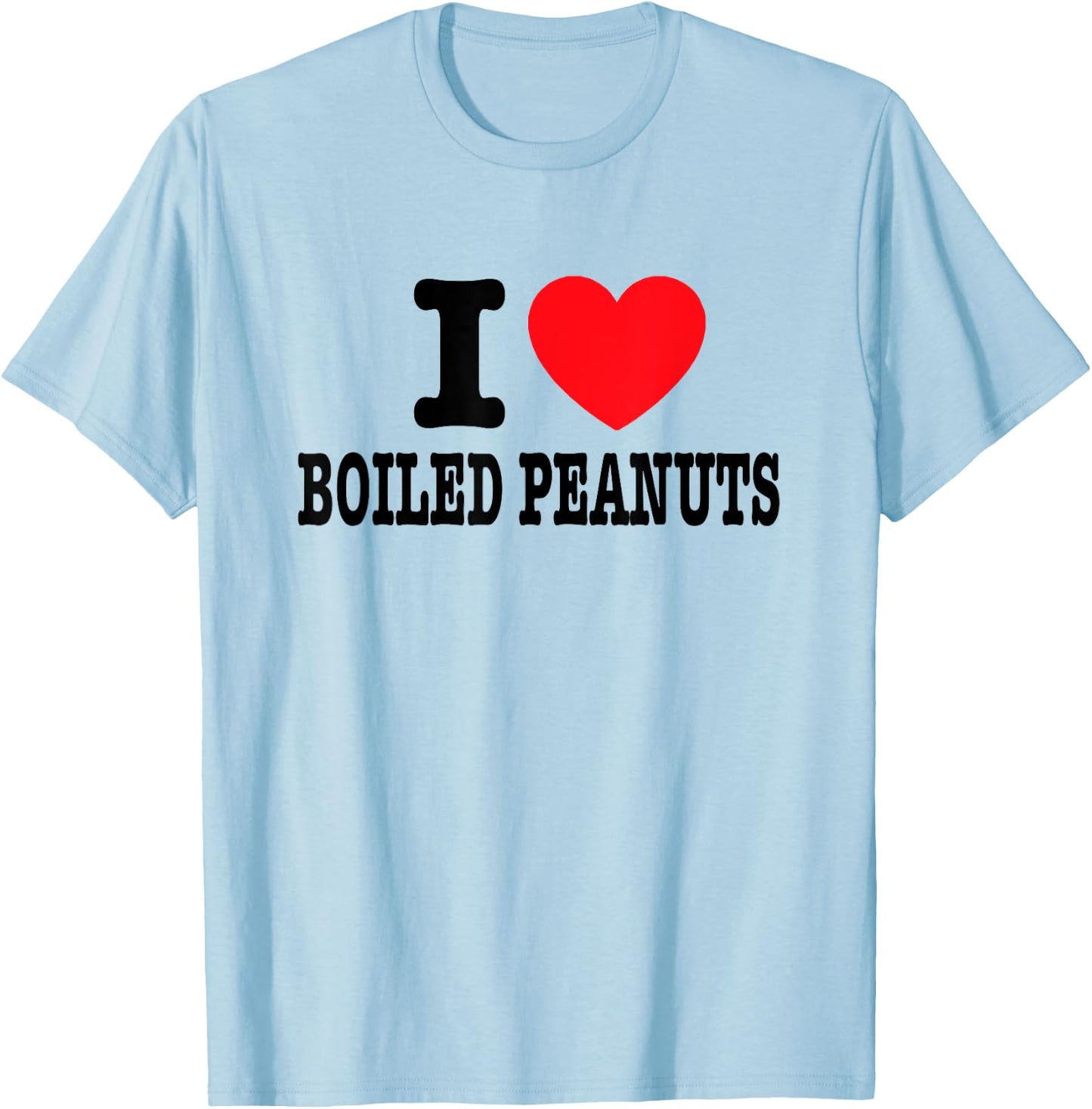 I Love Boiled Peanuts T-Shirt - T-Shirt | Light Blue