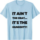 It Ain't the Heat... It's the Humidity. T-Shirt - T-Shirt | Light Blue