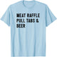 Meat Raffle, Pull Tabs, and Beer T-Shirt - T-Shirt | Light Blue