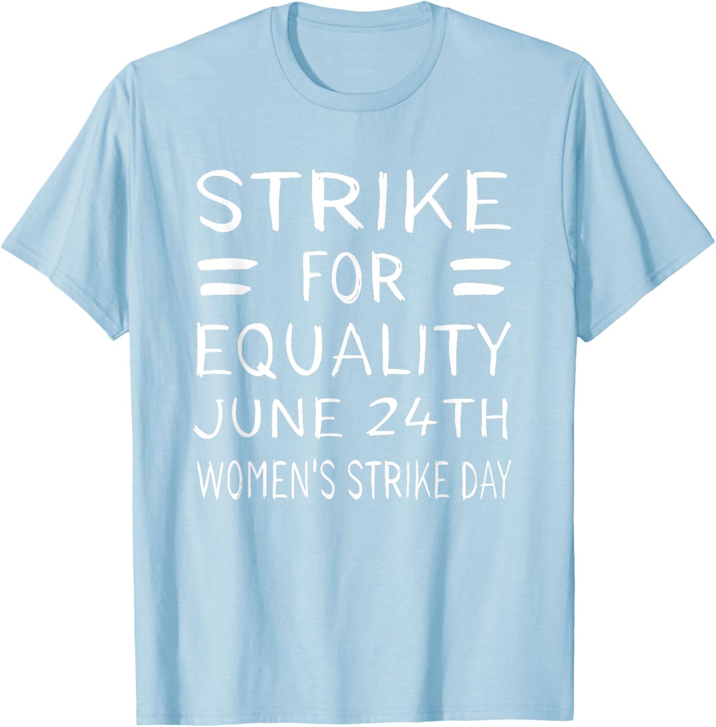 Women's Strike Day June 24th Pro Choice Equality Feminist T-Shirt - T-Shirt | Light Blue