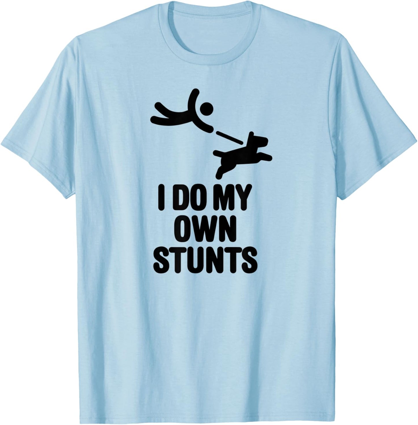 I do my own stunts funny big dog walking lovers dog walker Men Women Kids T-Shirt - T-Shirt | Light Blue