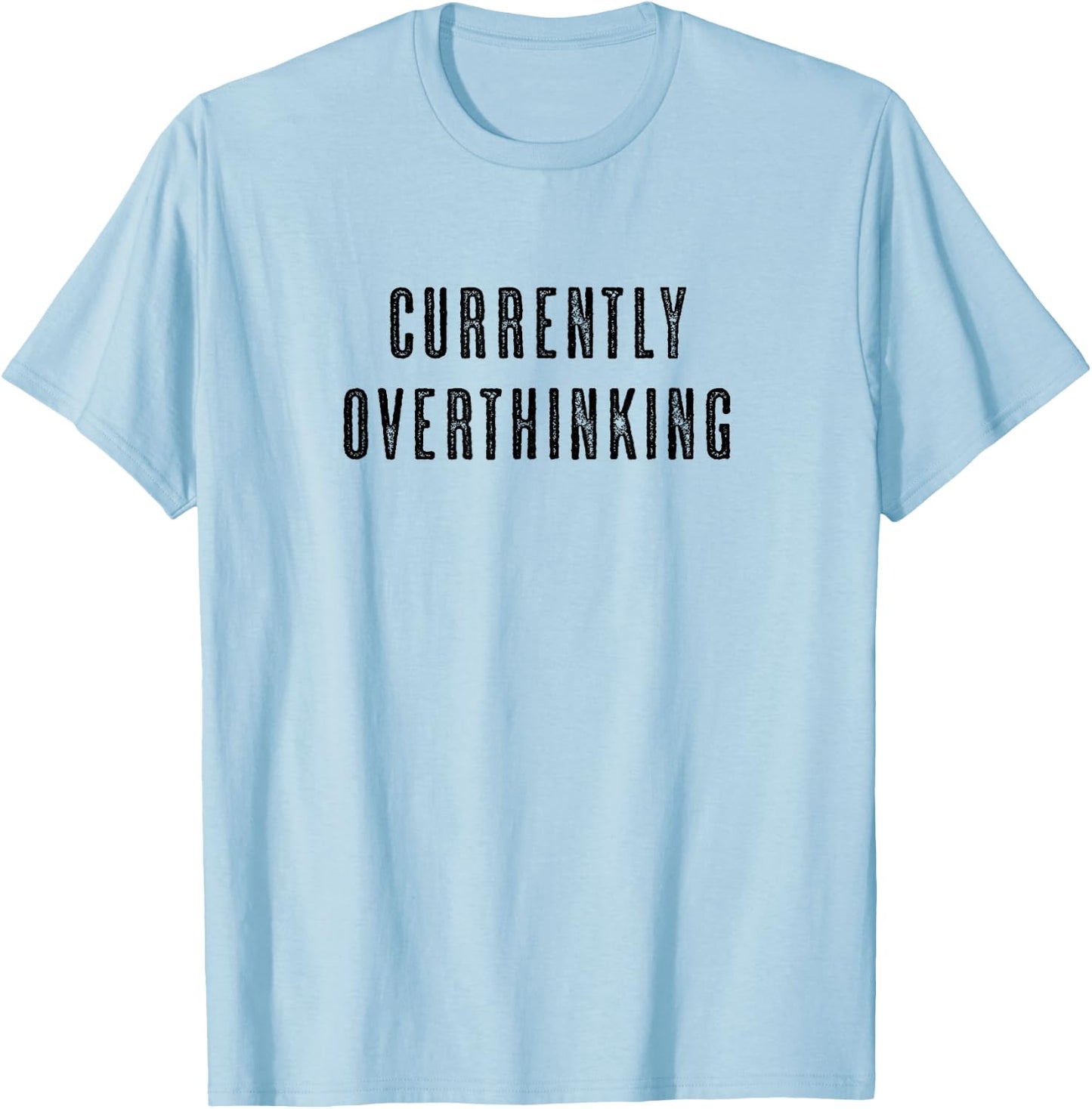 CURRENTLY OVERTHINKING | Funny Cute Men's Women's - Graphic T-Shirt - T-Shirt | Light Blue