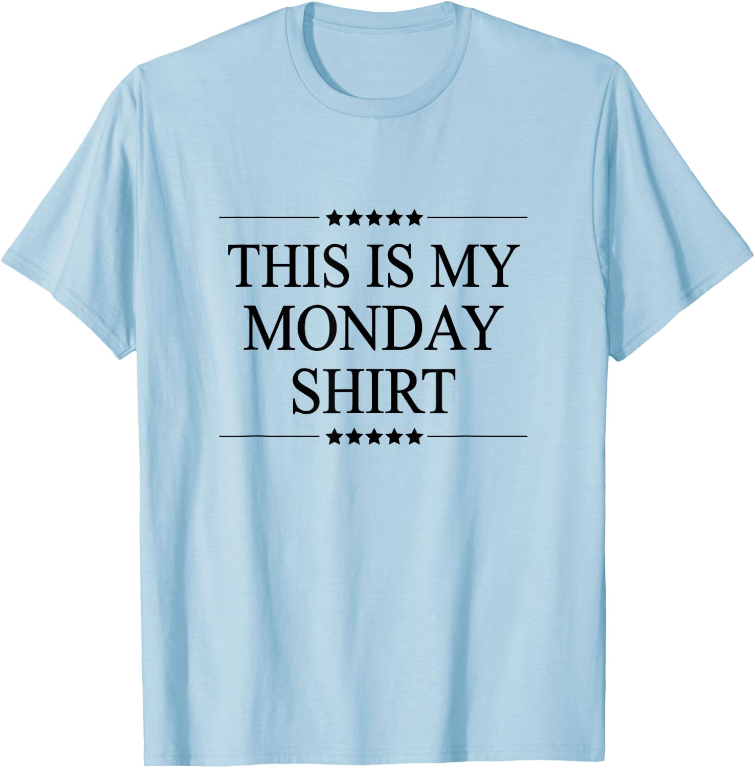 This is My Monday Shirt Funny Graphic T-Shirt - T-Shirt | Light Blue