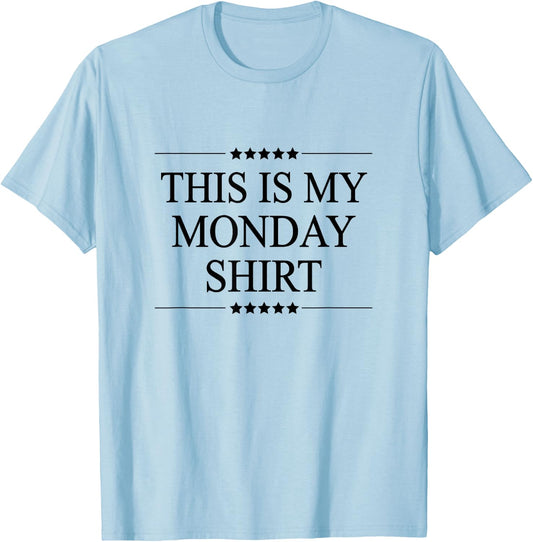 This is My Monday Shirt Funny Graphic T-Shirt - T-Shirt | Light Blue