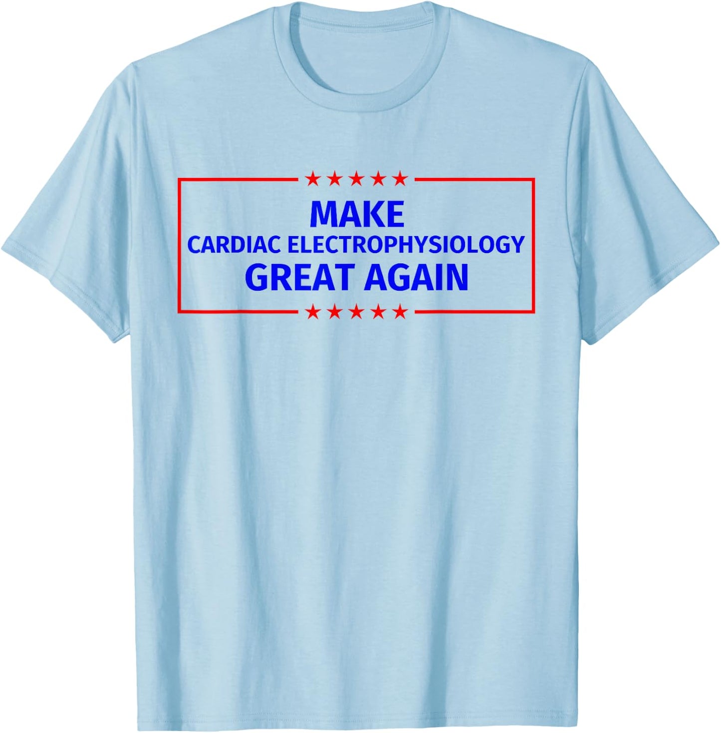 Make Cardiac electrophysiology Great Again T-Shirt - T-Shirt | Light Blue
