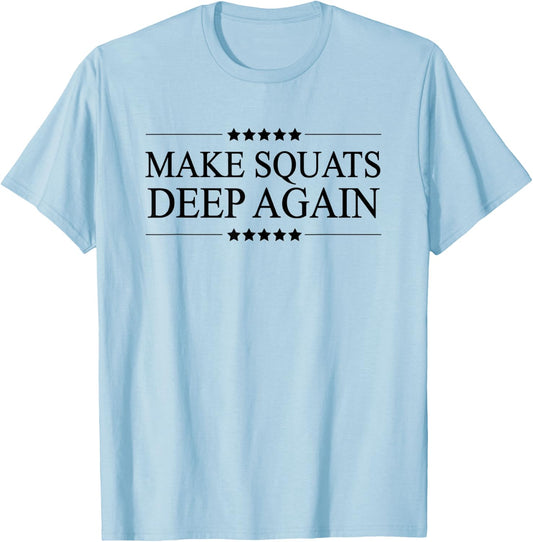 MAKE SQUATS DEEP AGAIN - Funny Leg Day Apparel T-Shirt - T-Shirt | Light Blue