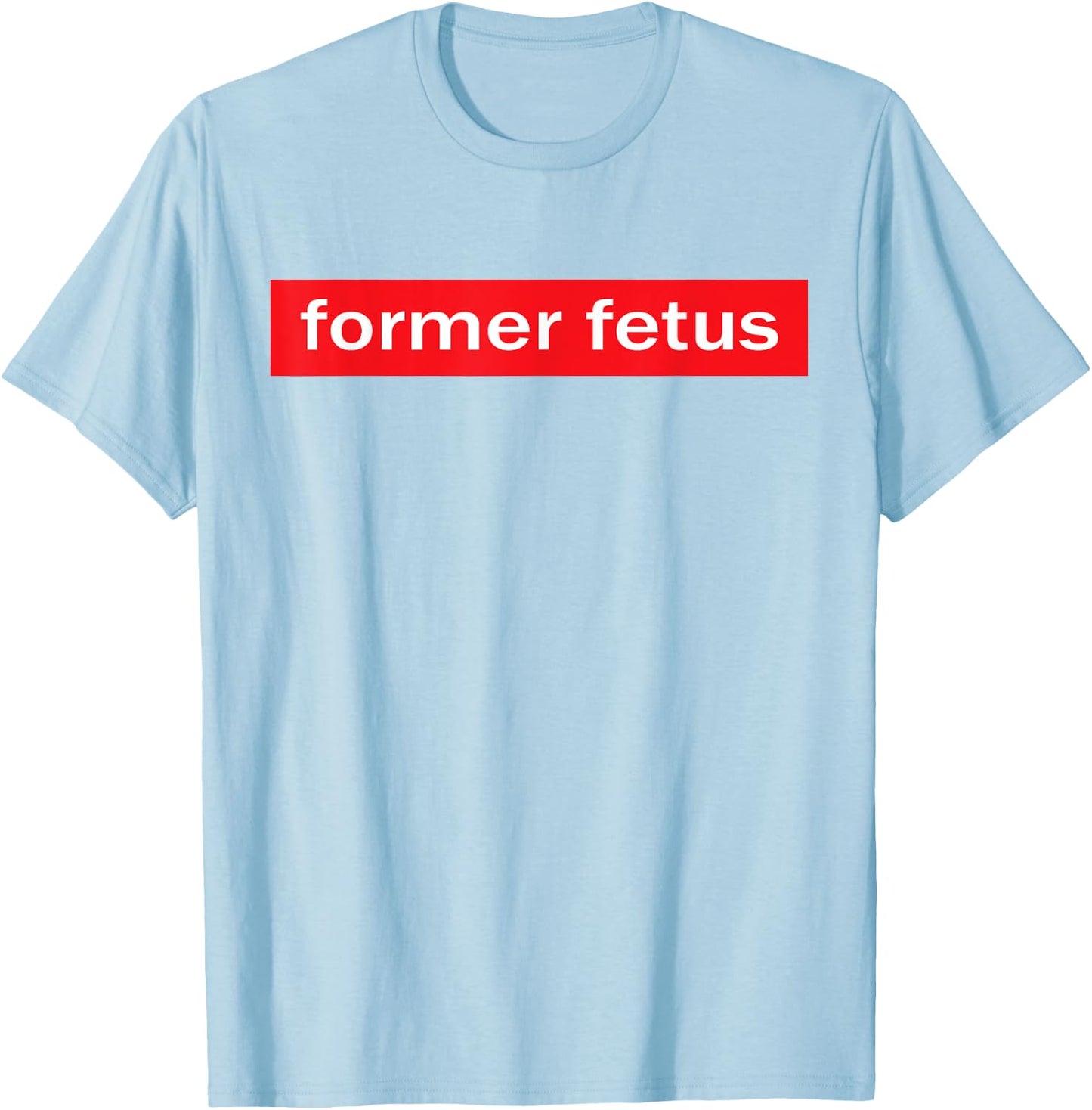 Former Fetus T-Shirt - T-Shirt | Light Blue