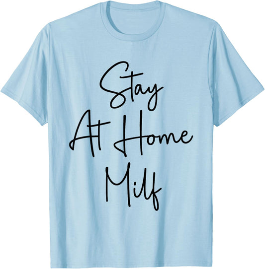 Stay At Home Milf Funny New Mom Funny Stay At Home Mom T-Shirt - T-Shirt | Light Blue