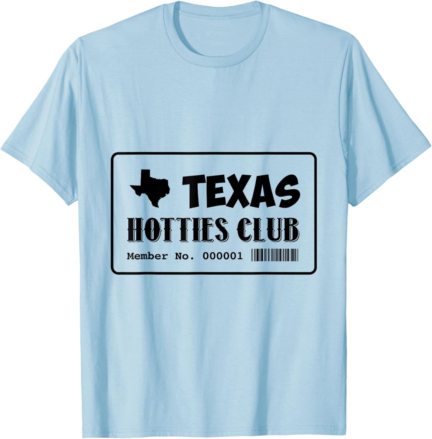 Texas Hotties Club Hot Sexy Women Funny Home State Girls T-Shirt - T-Shirt | Light Blue