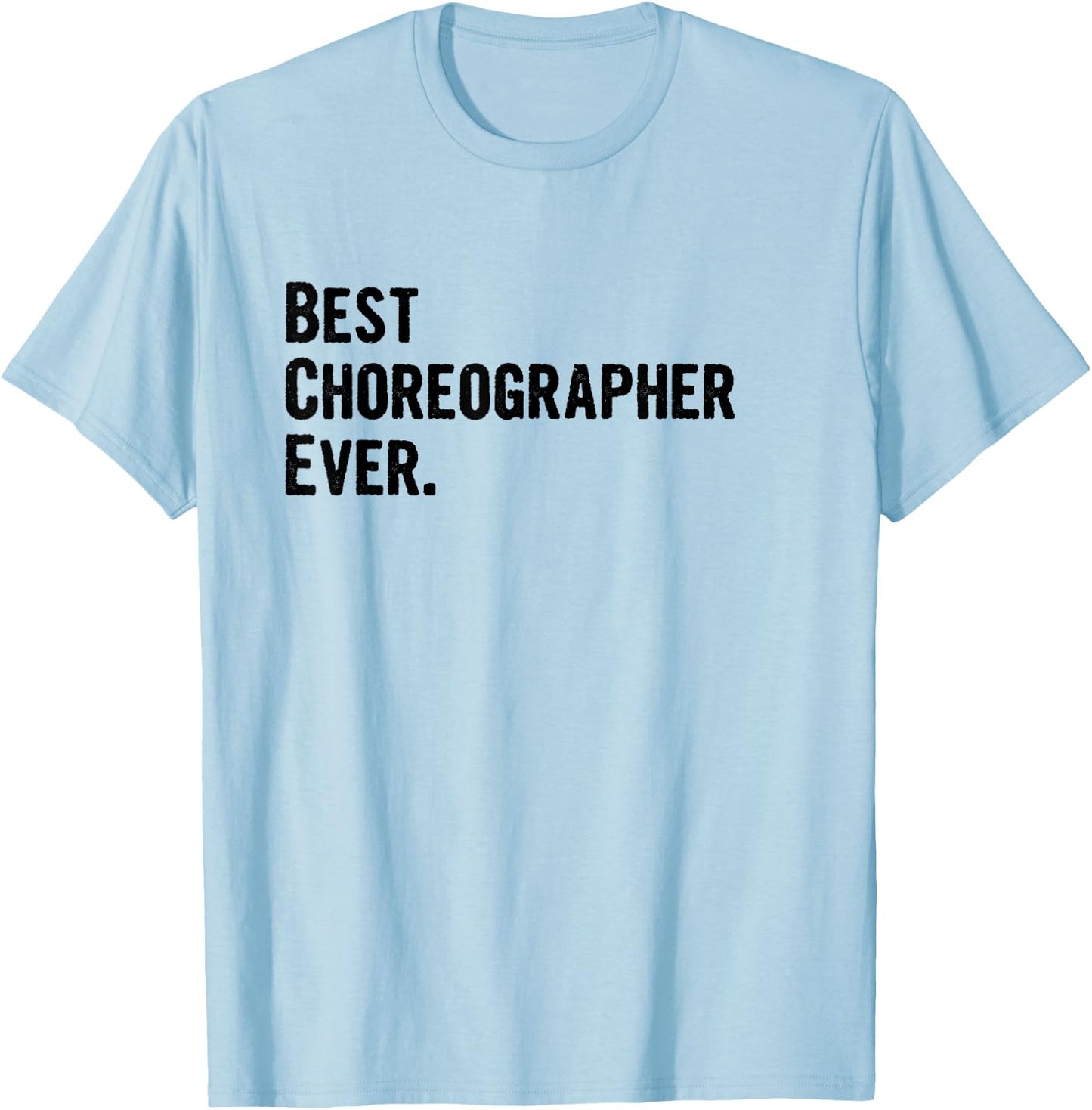 Best Choreographer Ever T-Shirt - T-Shirt | Light Blue