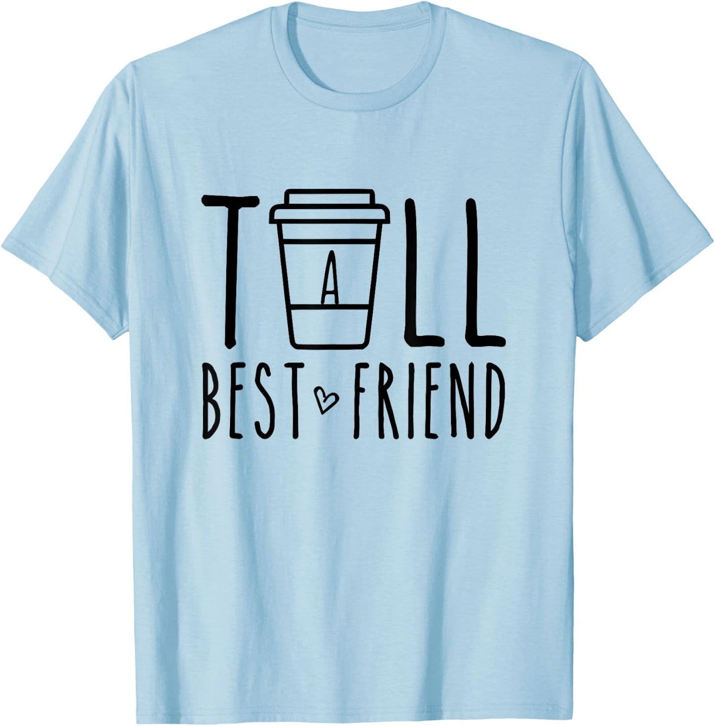 Tall Best Friend Funny BFF Matching Outfit Two Bestie Coffee T-Shirt - T-Shirt | Light Blue