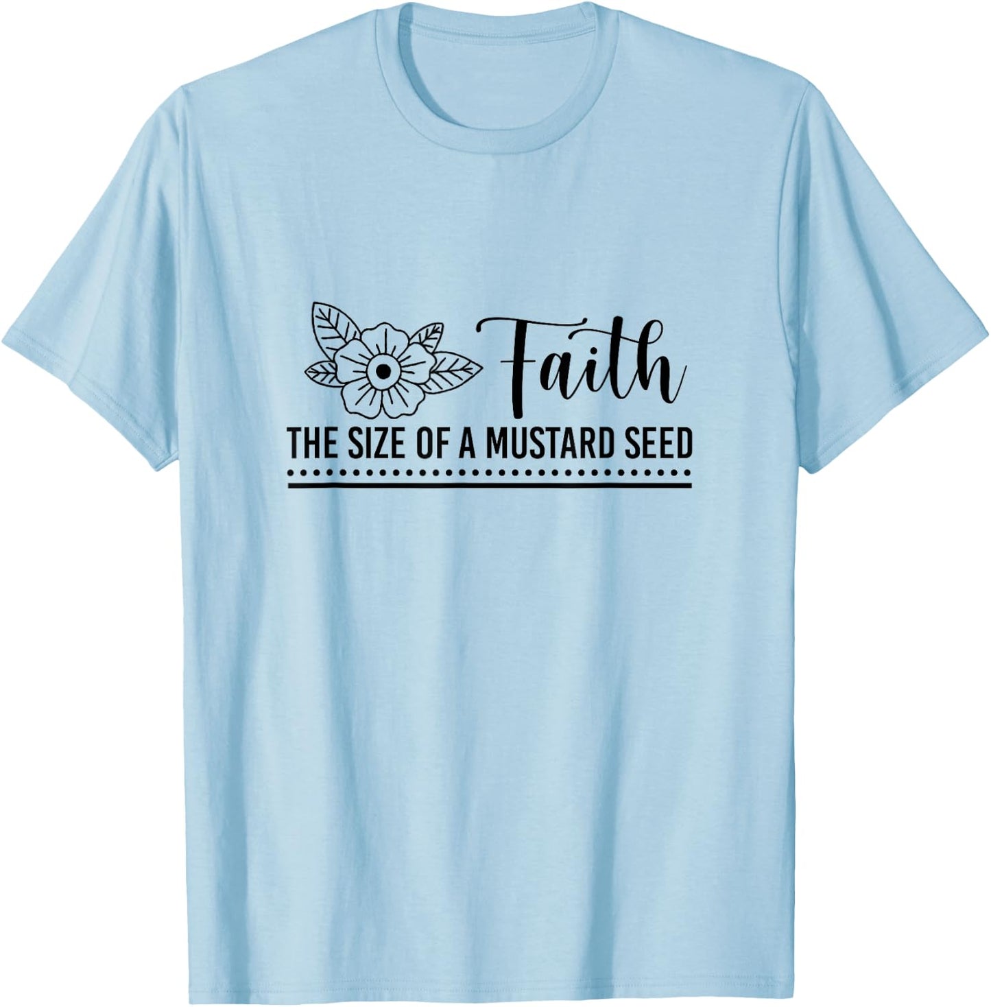 Faith That Size Of Mustard A Seed Christian Faith Jesus God T-Shirt - T-Shirt | Light Blue
