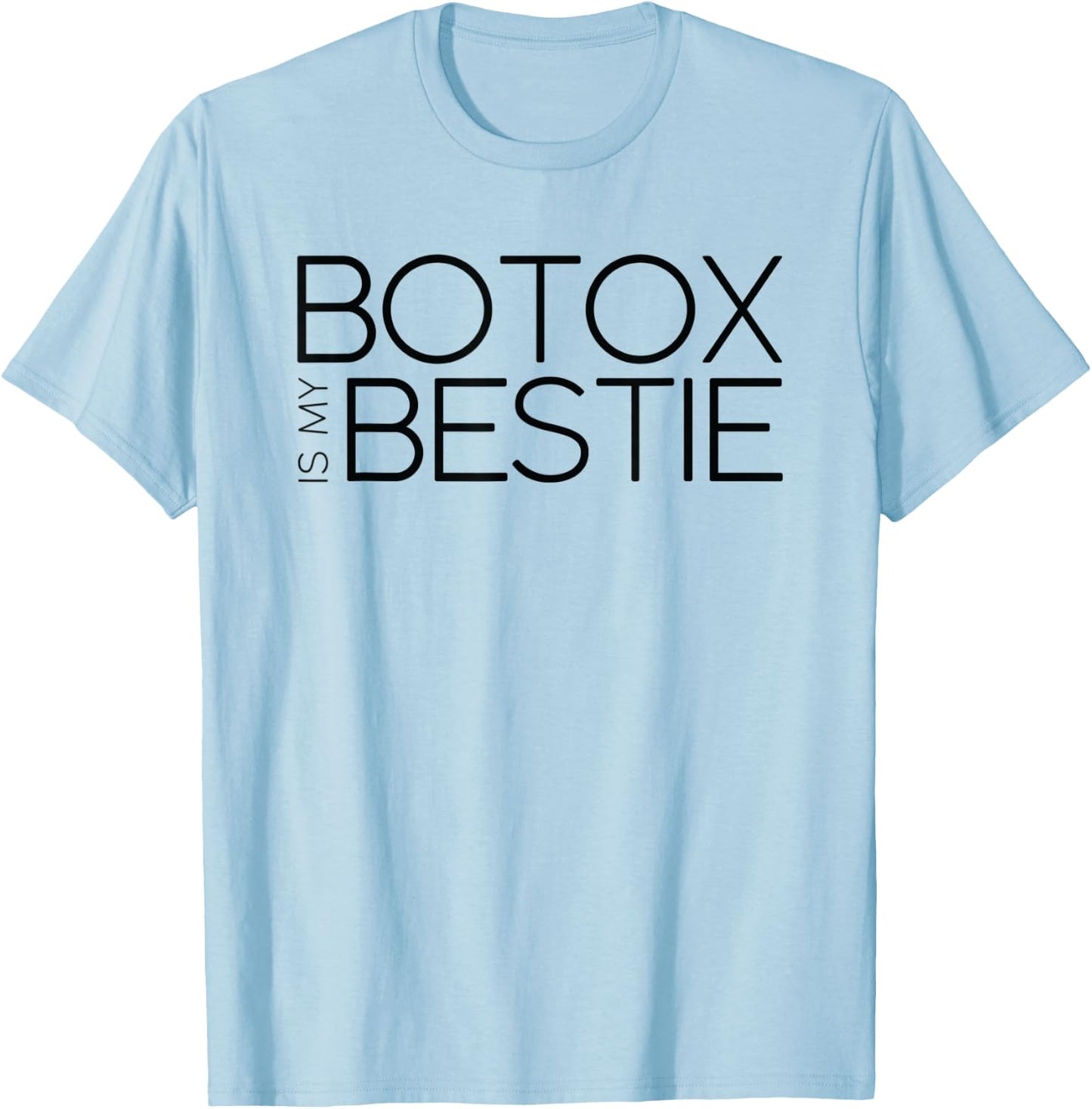 Botox is My Bestie T-Shirt - T-Shirt | Light Blue