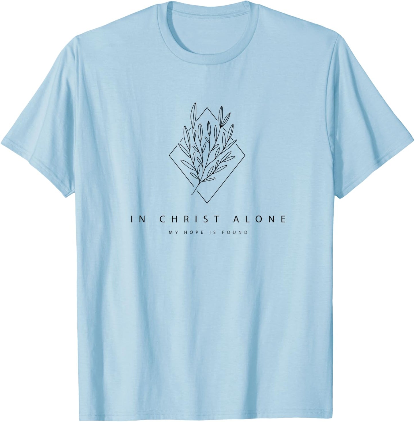 In Christ Alone My Hope Is Found - Modern Christian Hymn T-Shirt - T-Shirt | Light Blue