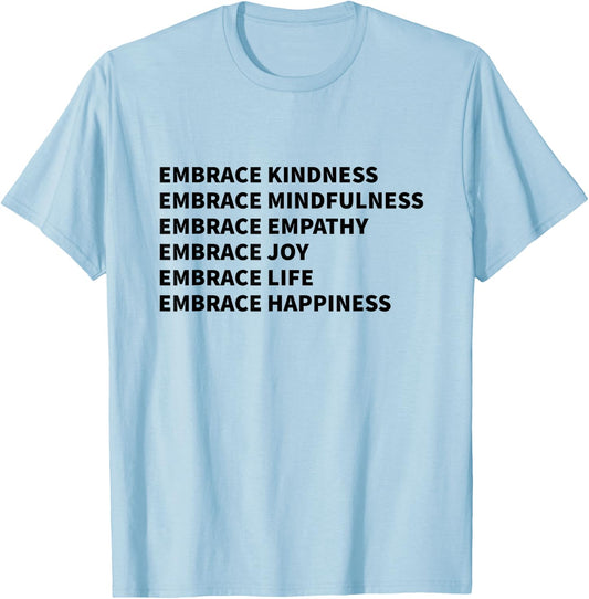 Embrace Kindness Embrace Mindfulness Embrace Empathy Joy T-Shirt - T-Shirt | Light Blue