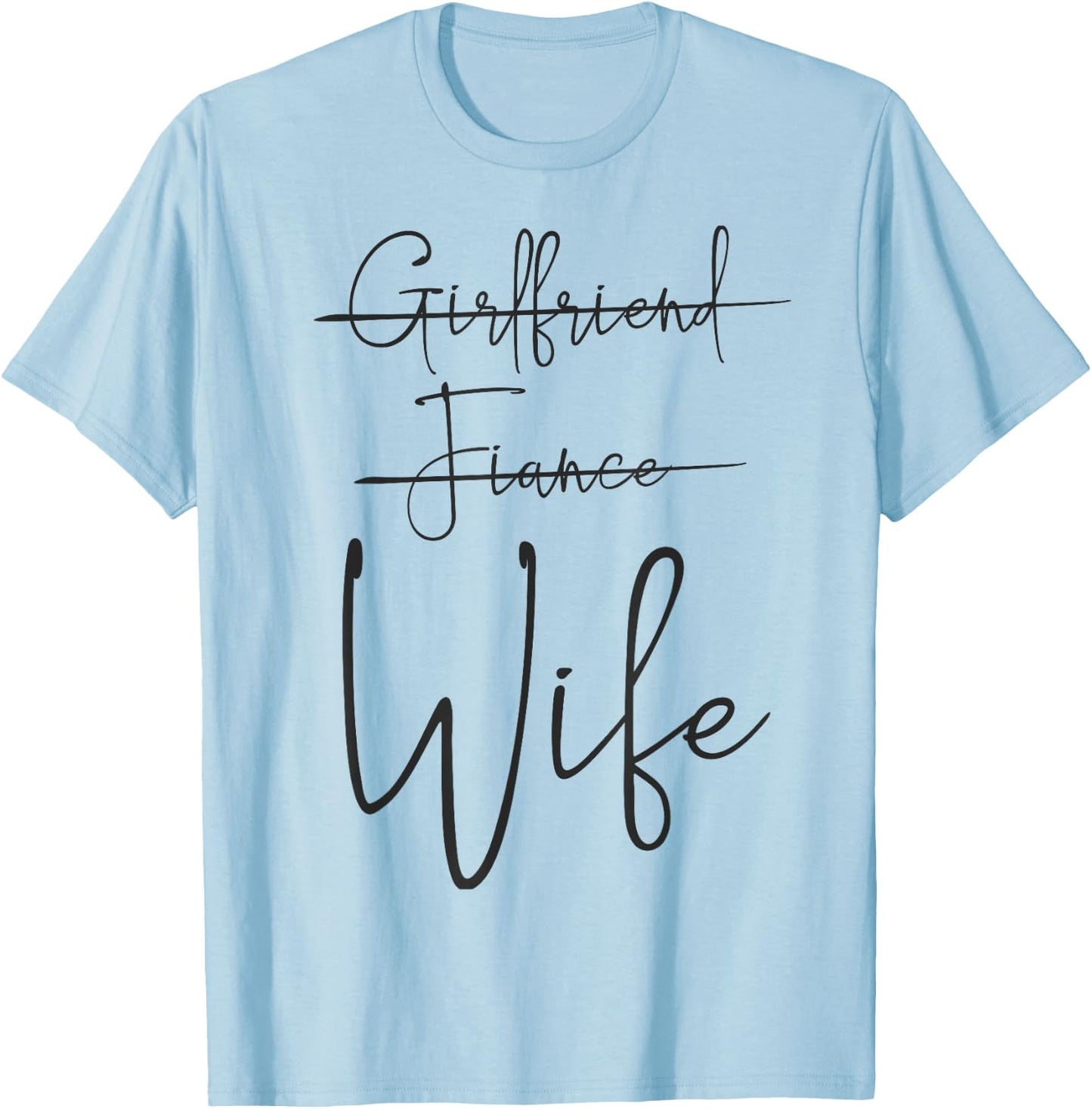 Girlfriend, Fiance, Wife | Funny Engagement Party T-Shirt - T-Shirt | Light Blue