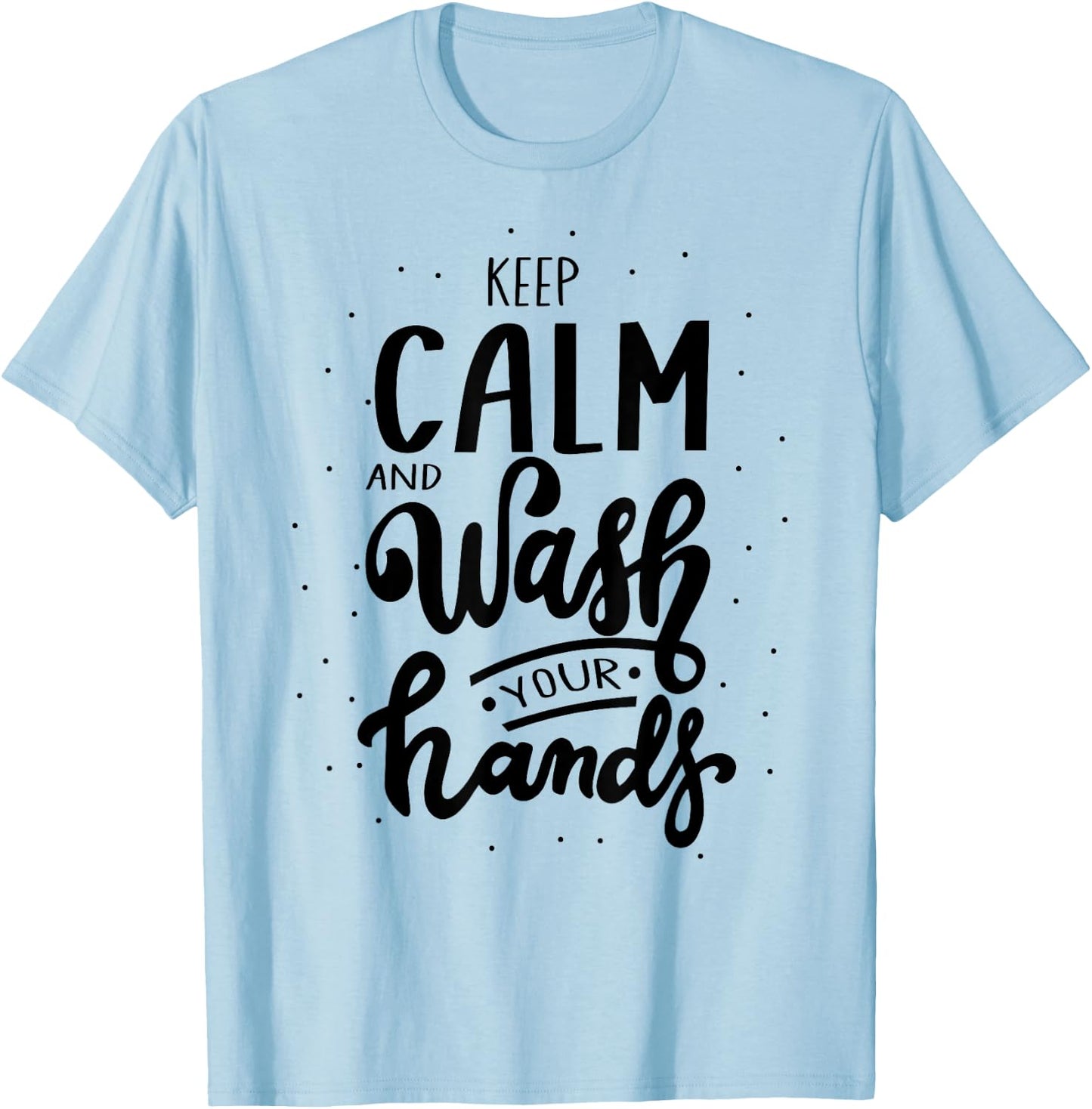 Keep Calm And Wash Your Hands, World Hand Hygiene Day 2024 T-Shirt - T-Shirt | Light Blue