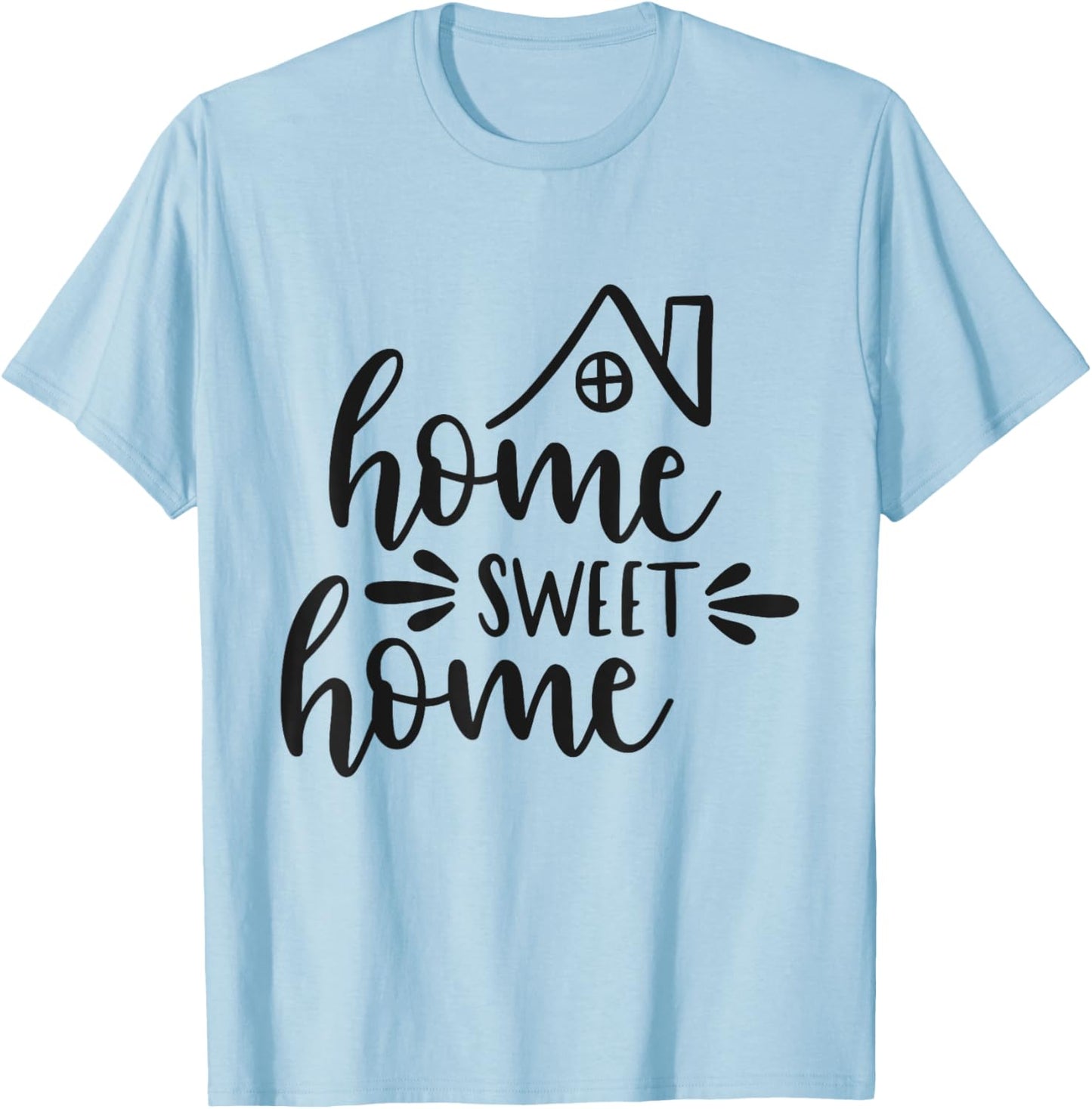 Home Sweet Home Family Wall Art Sign Decor T-Shirt - T-Shirt | Light Blue