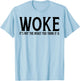 WOKE It's Not The Insult You Think It Is T-Shirt - T-Shirt | Light Blue