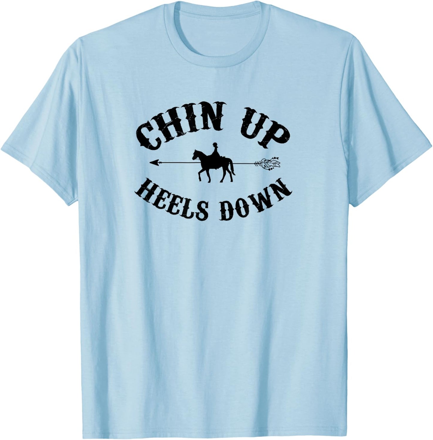 Chin Up Heels Down Horse Equestrian Riding Horseback Horse T-Shirt - T-Shirt | Light Blue