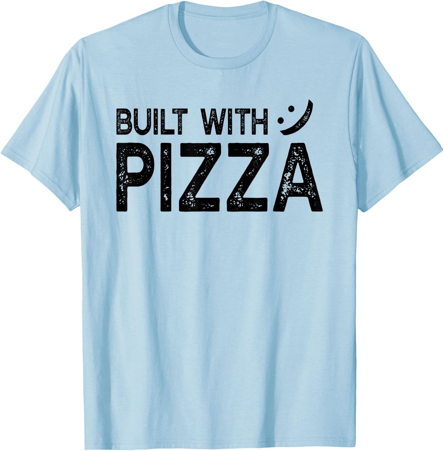 Built With Pizza - Funny Pizza T-Shirt - T-Shirt | Light Blue