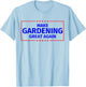 Funny Make Gardening Great Again Parody Gifts T-Shirt - T-Shirt | Light Blue