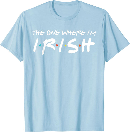 The One Where I'm Irish Matching St Patrick's Day Shamrock T-Shirt - T-Shirt | Light Blue
