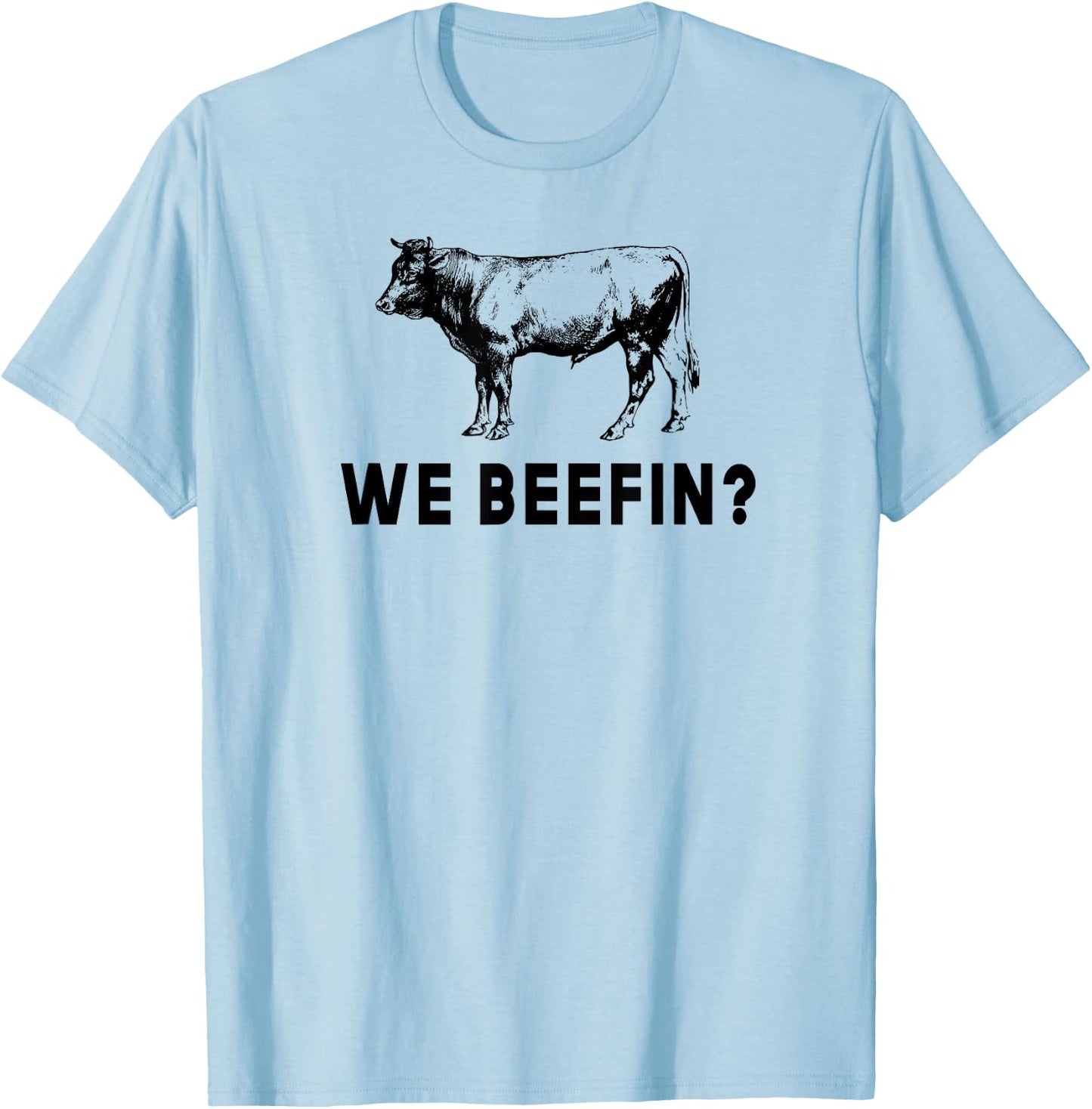 We Beefin Funny Farming Beef Cattle Rancher Cow T-Shirt - T-Shirt | Light Blue