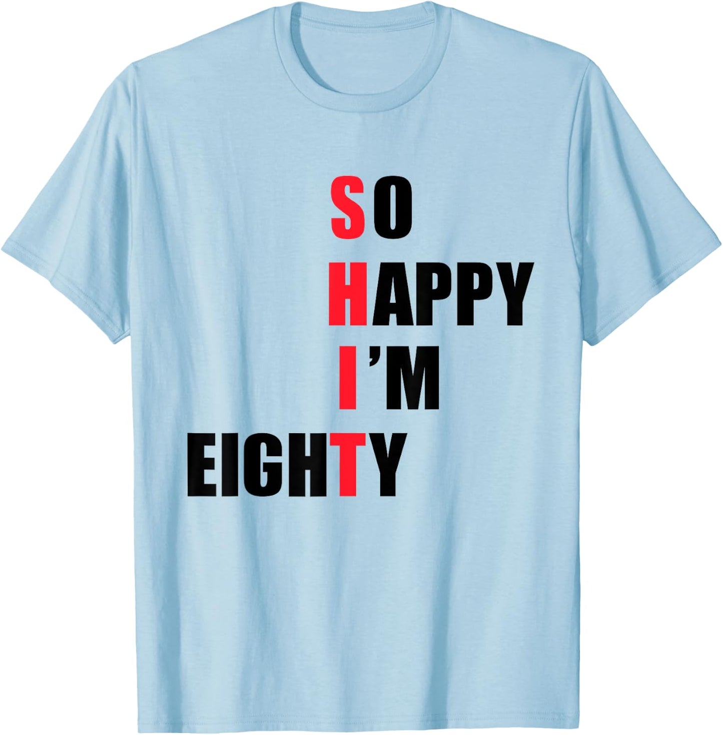 So happy I'm eighty - funny T-Shirt - T-Shirt | Light Blue