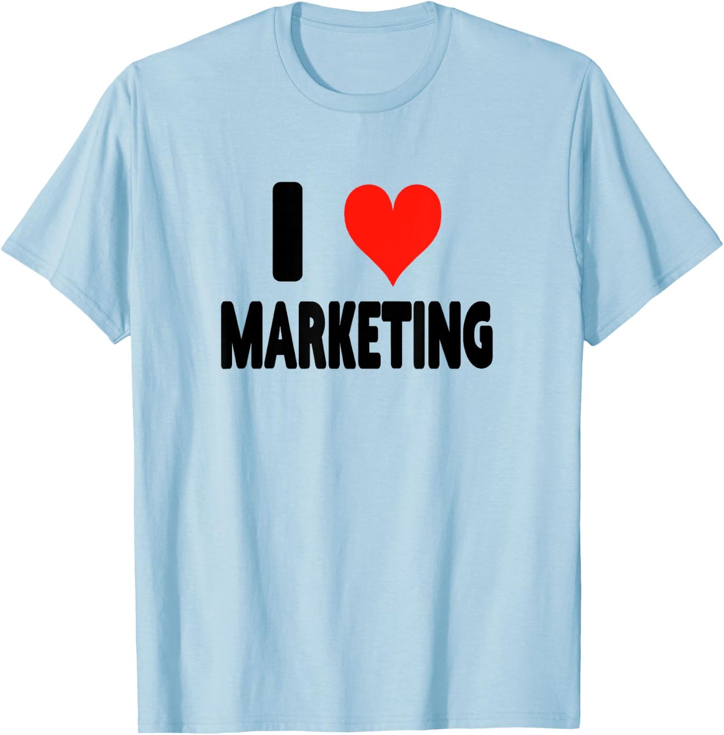I Love Marketing - Heart Funny Ads Ad Agency Advertising T-Shirt - T-Shirt | Light Blue
