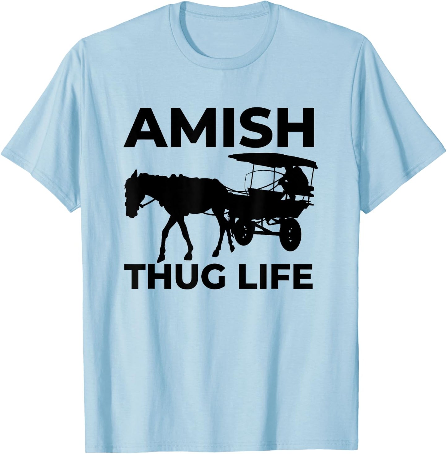 Amish Thug With Horse & Buggy Gangster T-Shirt - T-Shirt | Light Blue