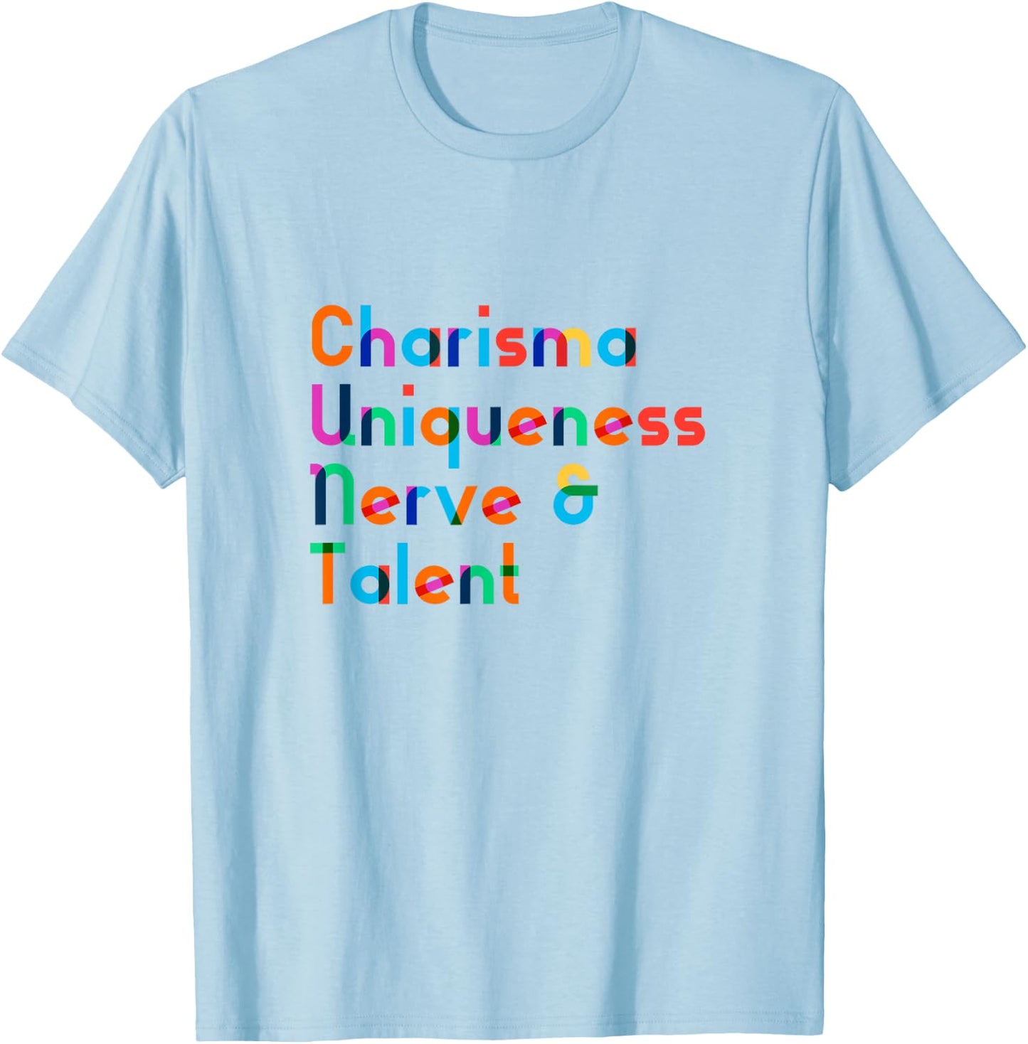 Charisma Uniqueness Nerve & Talent - Funny Drag Queen Shirt T-Shirt - T-Shirt | Light Blue