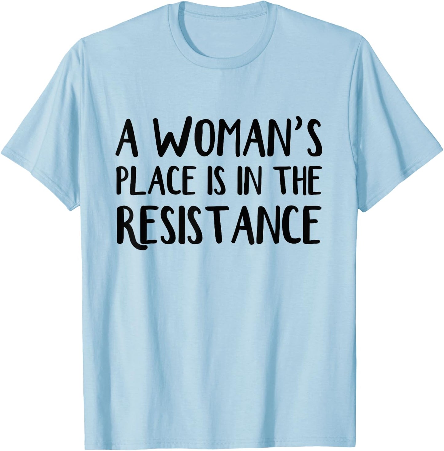 A woman's place is in resistance T-Shirt - T-Shirt | Light Blue