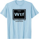 Science Joke Periodic Table ah the element of surprise WTF T-Shirt - T-Shirt | Light Blue
