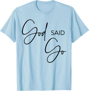 God Said Go, Jesus Christ Religious Christian, Have Faith T-Shirt - T-Shirt | Light Blue