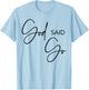 God Said Go, Jesus Christ Religious Christian, Have Faith T-Shirt - T-Shirt | Light Blue