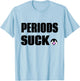 Periods suck funny grammar T-Shirt - T-Shirt | Light Blue