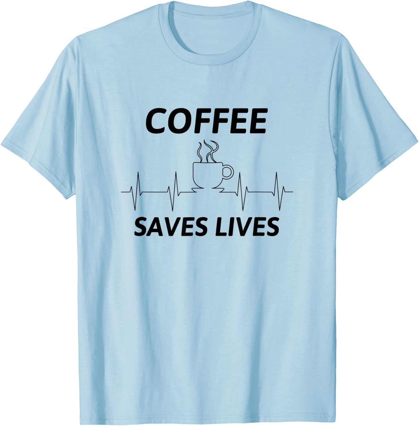 Coffee Saves Lives T-Shirt - T-Shirt | Light Blue