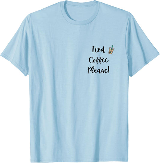 Iced Coffee Please! T-Shirt - T-Shirt | Light Blue