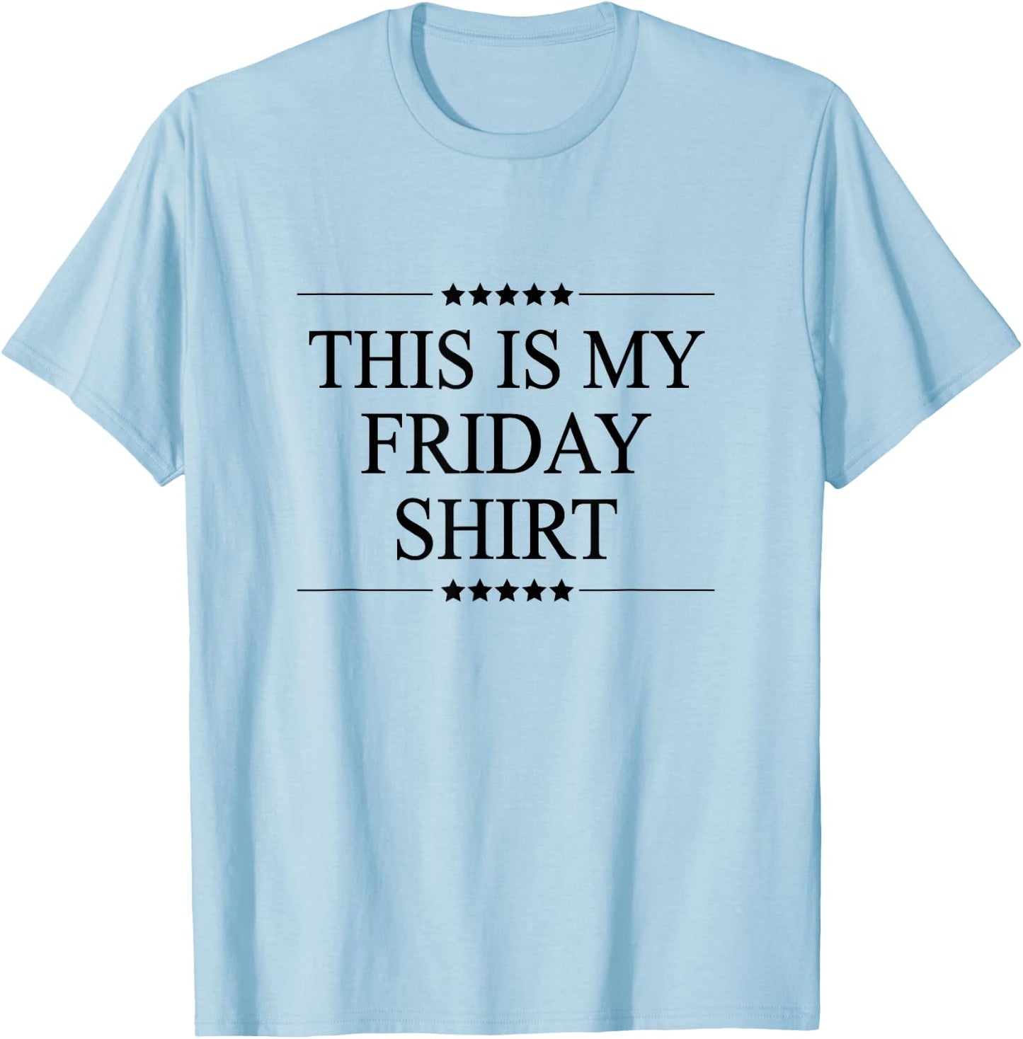This is My Friday Shirt Funny Graphic T-Shirt - T-Shirt | Light Blue