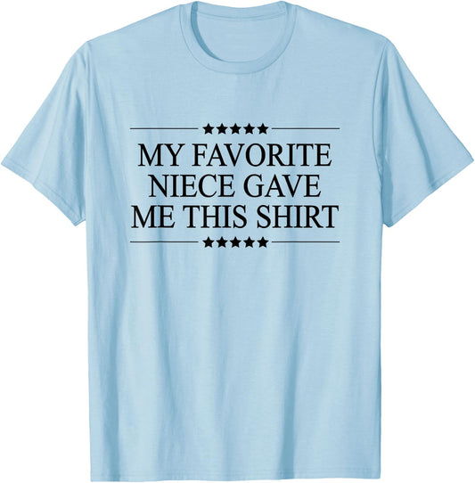 My Favorite NIECE Gave Me This | Funny Gift - Graphic T-Shirt - T-Shirt | Light Blue