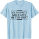 My Favorite NIECE Gave Me This | Funny Gift - Graphic T-Shirt - T-Shirt | Light Blue