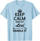 KEEP CALM and let LEXI Handle It | Funny Name Gift T-Shirt - T-Shirt | Light Blue