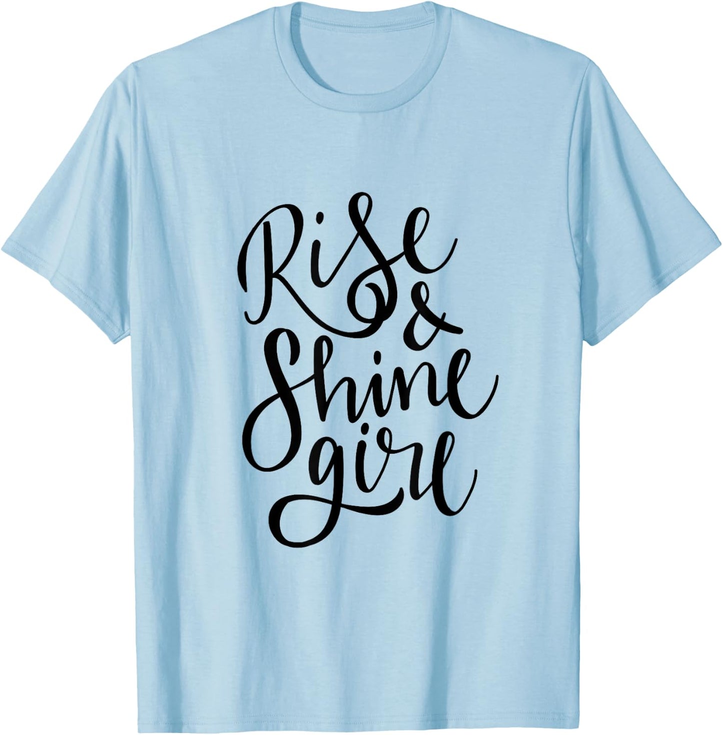 Rise & Shine Girl T-Shirt - T-Shirt | Light Blue