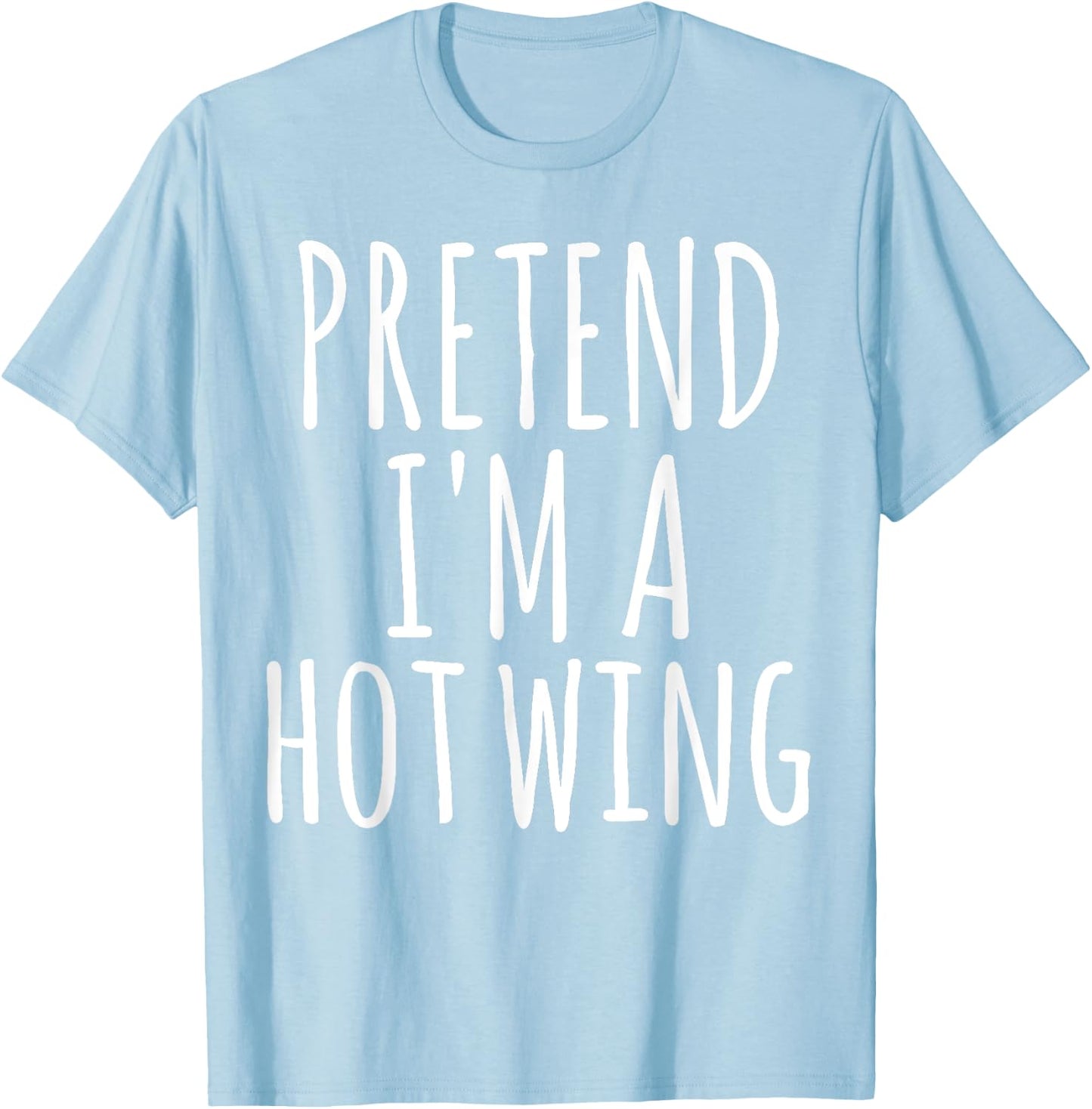 Easy Lazy Halloween PRETEND I'M A HOT WING Costume Chicken T-Shirt - T-Shirt | Light Blue